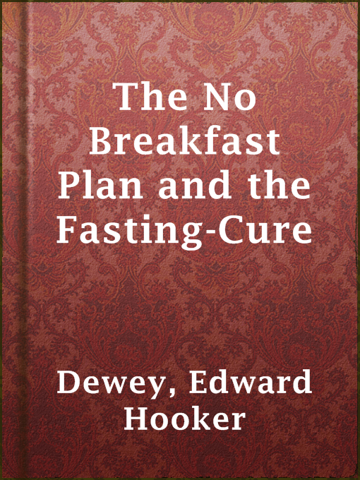 Title details for The No Breakfast Plan and the Fasting-Cure by Edward Hooker Dewey - Available